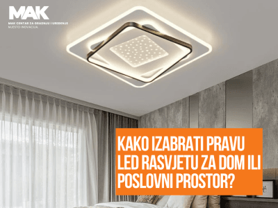 Kako izabrati pravu LED rasvjetu za dom ili poslovni prostor?